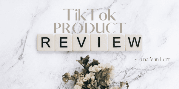 TikTok Review by Luna Van Lent TikTok Review by Luna Van Lent